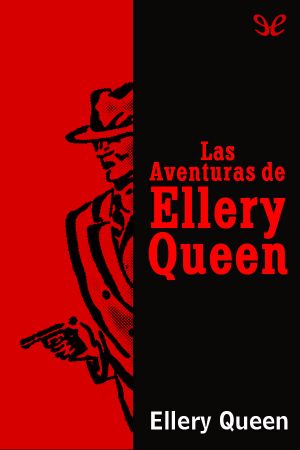 [Ellery Queen Detective #Short Stories 01] • Las Aventuras De Ellery Queen